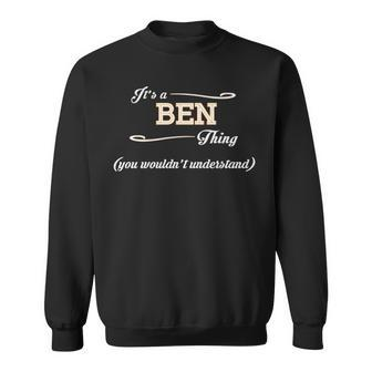 Its A Ben Thing You Wouldnt Understand T Shirt Ben Shirt For Ben Sweatshirt - Seseable