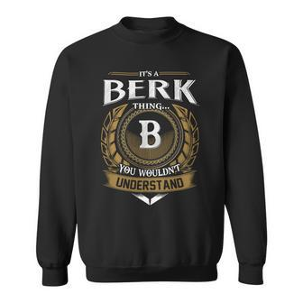 Its A Berk Thing You Wouldnt Understand Name Sweatshirt - Seseable