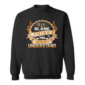 Its A Blank Thing You Wouldnt Understand T Shirt Blank Shirt For Blank Sweatshirt - Seseable