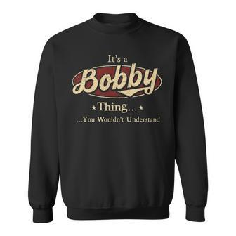 Its A Bobby Thing You Wouldnt Understand Shirt Personalized Name Gifts T Shirt Shirts With Name Printed Bobby Sweatshirt - Seseable