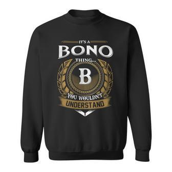 Its A Bono Thing You Wouldnt Understand Name Sweatshirt - Seseable