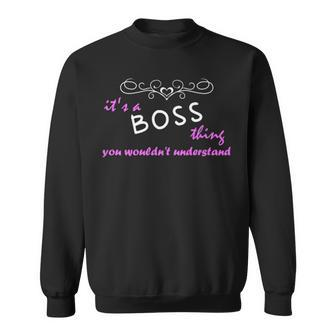 Its A Boss Thing You Wouldnt Understand T Shirt Boss Shirt For Boss Sweatshirt - Seseable