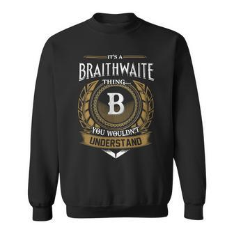 Its A Braithwaite Thing You Wouldnt Understand Name Sweatshirt - Seseable