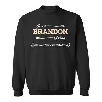 Its A Brandon Thing You Wouldnt Understand T Shirt Brandon Shirt For Brandon Sweatshirt - Seseable