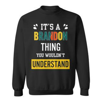 Its A Brandon Thing You Wouldnt Understand T Shirt Brandon Shirt For Brandon Sweatshirt - Seseable