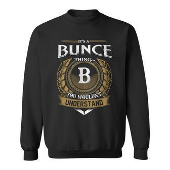 Its A Bunce Thing You Wouldnt Understand Name Sweatshirt - Seseable