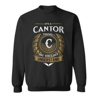 Its A Cantor Thing You Wouldnt Understand Name Sweatshirt - Seseable