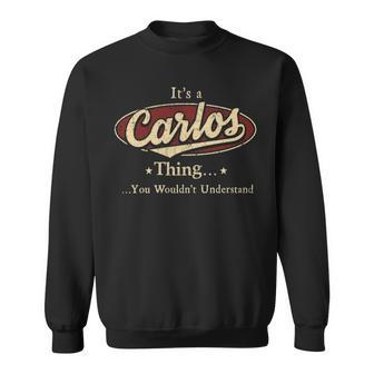 Its A Carlos Thing You Wouldnt Understand Shirt Personalized Name Gifts T Shirt Shirts With Name Printed Carlos Sweatshirt - Seseable
