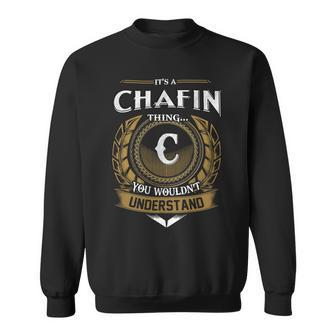 Its A Chafin Thing You Wouldnt Understand Name Sweatshirt - Seseable