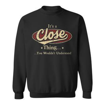 Its A CLOSE Thing You Wouldnt Understand Shirt CLOSE Last Name Gifts Shirt With Name Printed CLOSE Sweatshirt - Seseable