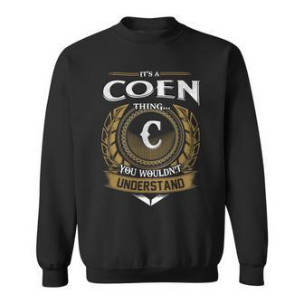 Its A Coen Thing You Wouldnt Understand Name Sweatshirt - Seseable