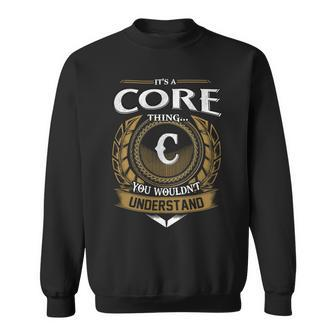 Its A Core Thing You Wouldnt Understand Name Sweatshirt - Seseable