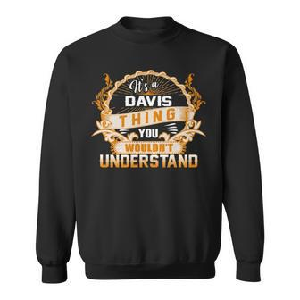 Its A Davis Thing You Wouldnt Understand T Shirt Davis Shirt For Davis Sweatshirt - Seseable