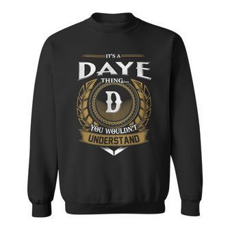 Its A Daye Thing You Wouldnt Understand Name Sweatshirt - Seseable