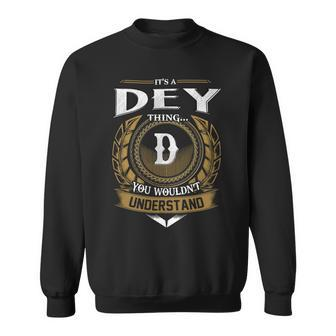 Its A Dey Thing You Wouldnt Understand Name Sweatshirt - Seseable