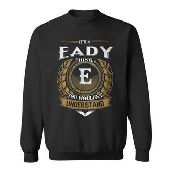 Its A Eady Thing You Wouldnt Understand Name Sweatshirt - Seseable