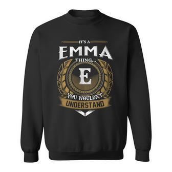 Its A Emma Thing You Wouldnt Understand Name Sweatshirt - Seseable