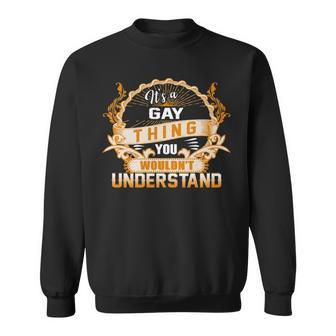 Its A Gay Thing You Wouldnt Understand T Shirt Gay Shirt For Gay Sweatshirt - Seseable