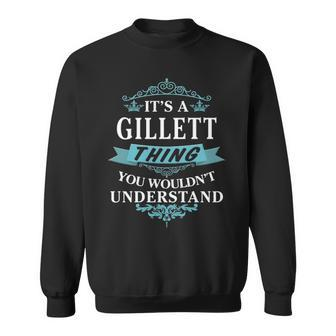 Its A Gillett Thing You Wouldnt Understand T Shirt Gillett Shirt For Gillett Sweatshirt - Seseable
