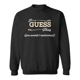 Its A Guess Thing You Wouldnt Understand T Shirt Guess Shirt For Guess Sweatshirt - Seseable