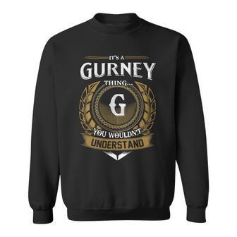 Its A Gurney Thing You Wouldnt Understand Name Sweatshirt - Seseable