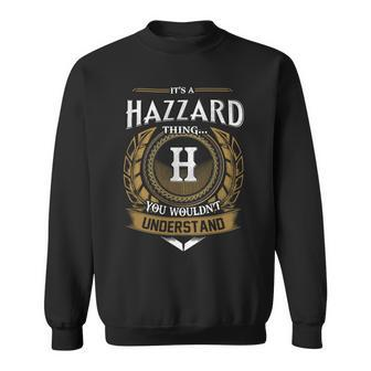 Its A Hazzard Thing You Wouldnt Understand Name Sweatshirt - Seseable