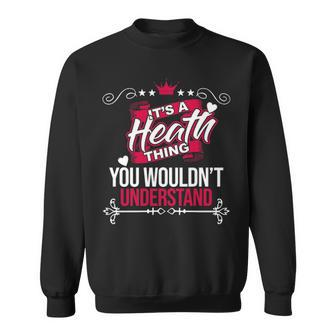 Its A Heath Thing You Wouldnt Understand T Shirt Heath Shirt For Heath Sweatshirt - Seseable