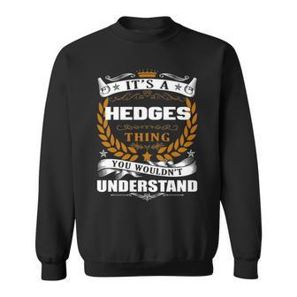 Its A Hedges Thing You Wouldnt Understand T Shirt Hedges Shirt For Hedges Sweatshirt - Seseable