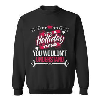 Its A Holliday Thing You Wouldnt Understand T Shirt Holliday Shirt For Holliday Sweatshirt - Seseable