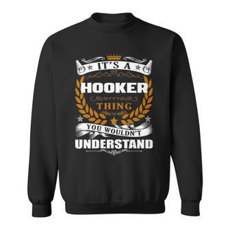 Its A Hooker Thing You Wouldnt Understand T Shirt Hooker Shirt For Hooker Sweatshirt - Seseable