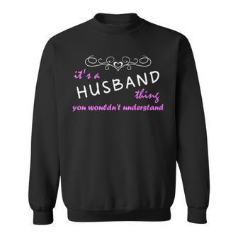 Its A Husband Thing You Wouldnt Understand T Shirt Husband Shirt For Husband Sweatshirt | Seseable CA
