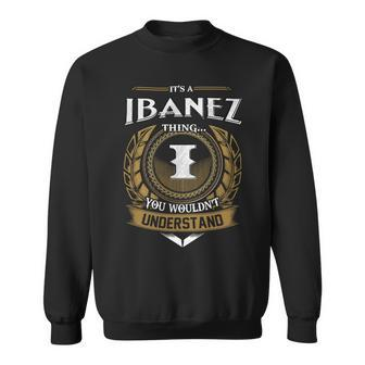 Its A Ibanez Thing You Wouldnt Understand Name Sweatshirt - Seseable