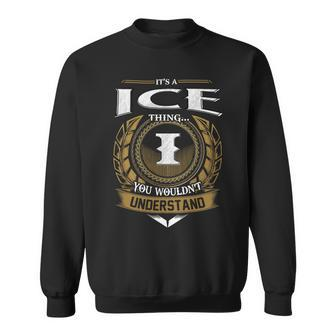 Its A Ice Thing You Wouldnt Understand Name Sweatshirt - Seseable