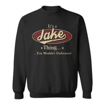 Its A Jake Thing You Wouldnt Understand Shirt Personalized Name Gifts T Shirt Shirts With Name Printed Jake Sweatshirt - Seseable