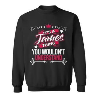 Its A James Thing You Wouldnt Understand T Shirt James Shirt For James Sweatshirt - Seseable