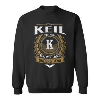 Its A Keil Thing You Wouldnt Understand Name Sweatshirt - Seseable