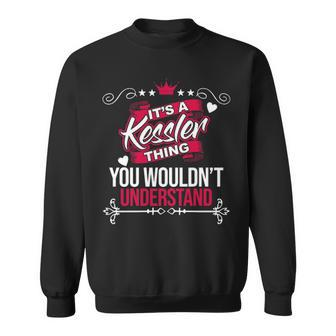 Its A Kessler Thing You Wouldnt Understand T Shirt Kessler Shirt For Kessler Sweatshirt - Seseable