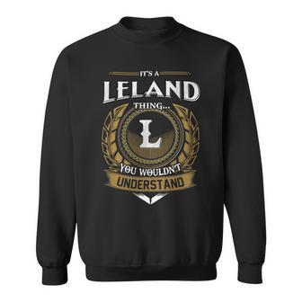 Its A Leland Thing You Wouldnt Understand Name Sweatshirt - Seseable