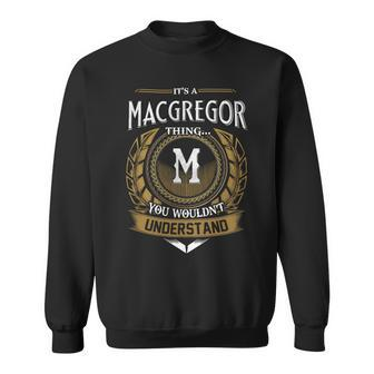 Its A Macgregor Thing You Wouldnt Understand Name Sweatshirt - Seseable