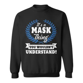 Its A Mask Thing You Wouldnt Understand T Shirt Mask Shirt For Mask A Sweatshirt - Seseable