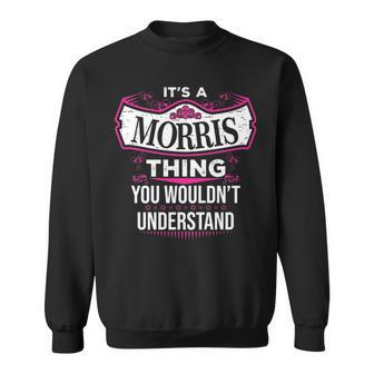 Its A Morris Thing You Wouldnt Understand T Shirt Morris Shirt For Morris Sweatshirt - Seseable