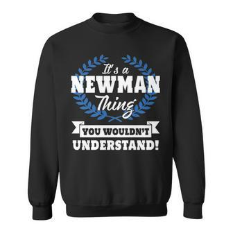 Its A Newman Thing You Wouldnt Understand T Shirt Newman Shirt For Newman A Sweatshirt - Seseable