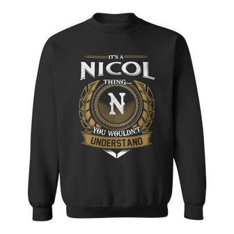 Its A Nicol Thing You Wouldnt Understand Name Sweatshirt - Seseable