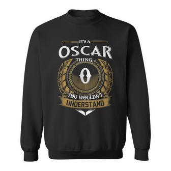 Its A Oscar Thing You Wouldnt Understand Name Sweatshirt - Seseable