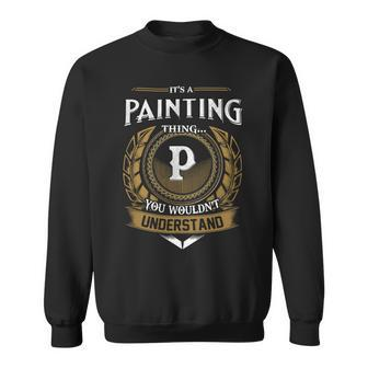 Its A Painting Thing You Wouldnt Understand Name Sweatshirt - Seseable