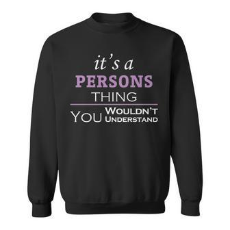 Its A Persons Thing You Wouldnt Understand T Shirt Persons Shirt For Persons Sweatshirt - Seseable