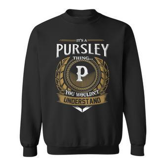 Its A Pursley Thing You Wouldnt Understand Name Sweatshirt - Seseable