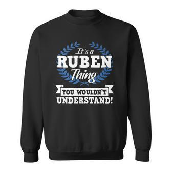 Its A Ruben Thing You Wouldnt Understand Name Sweatshirt | Mazezy
