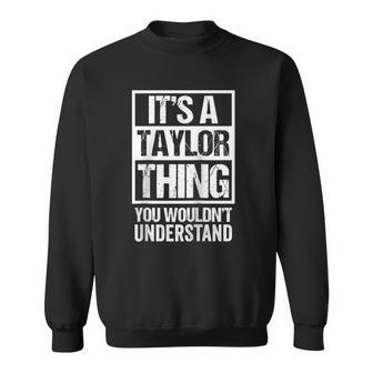 Its A Taylor Thing You Wouldnt Understand - Family Name Raglan Baseball Tee Sweatshirt | Mazezy CA