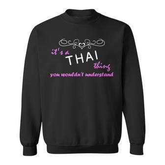 Its A Thai Thing You Wouldnt Understand T Shirt Thai Shirt For Thai Sweatshirt - Seseable